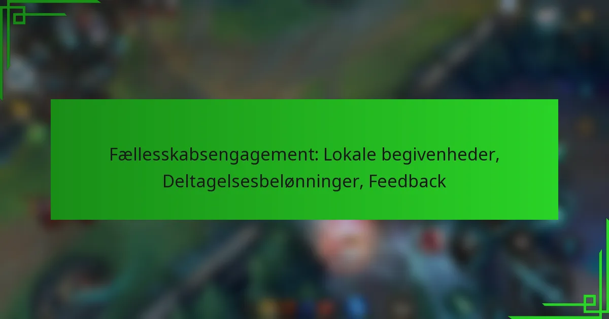 Fællesskabsengagement: Lokale begivenheder, Deltagelsesbelønninger, Feedback