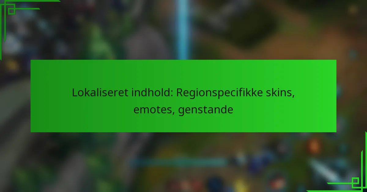 Lokaliseret indhold: Regionspecifikke skins, emotes, genstande
