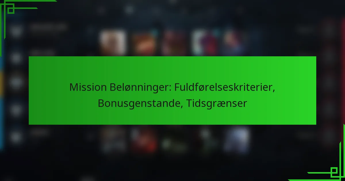 Mission Belønninger: Fuldførelseskriterier, Bonusgenstande, Tidsgrænser