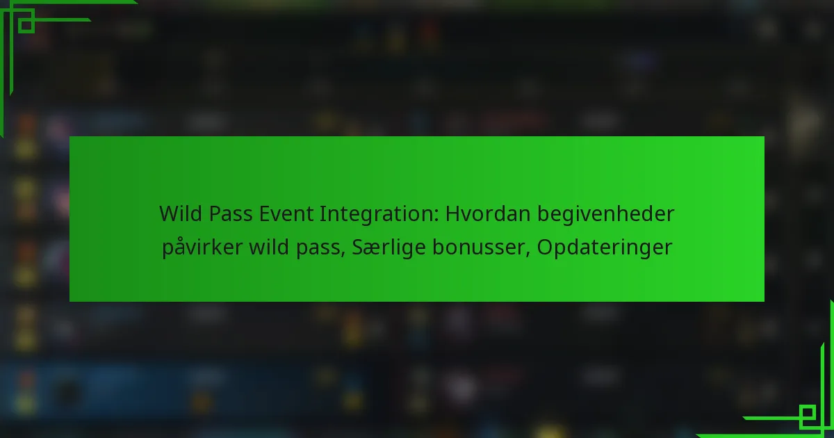 Wild Pass Event Integration: Hvordan begivenheder påvirker wild pass, Særlige bonusser, Opdateringer