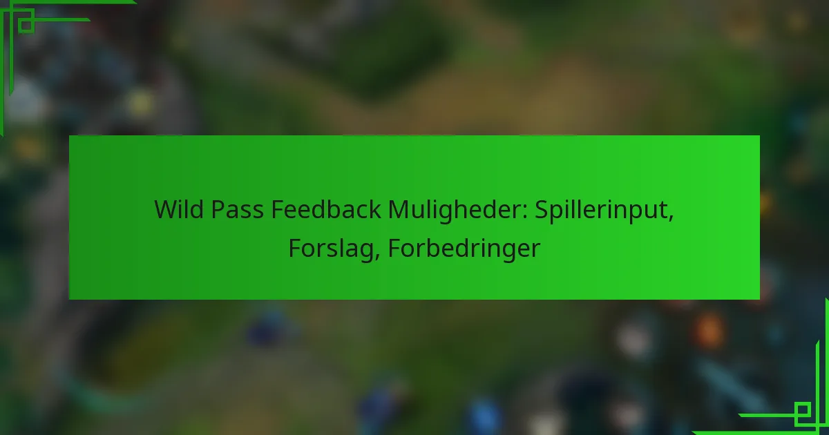 Wild Pass Feedback Muligheder: Spillerinput, Forslag, Forbedringer