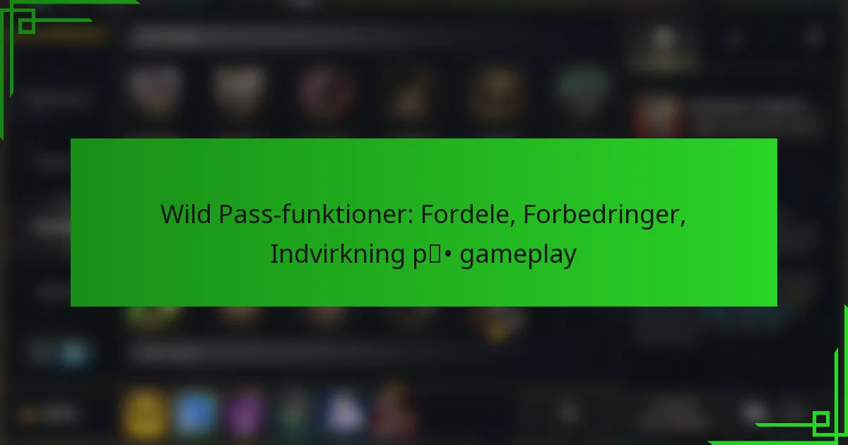 Wild Pass-funktioner: Fordele, Forbedringer, Indvirkning på gameplay