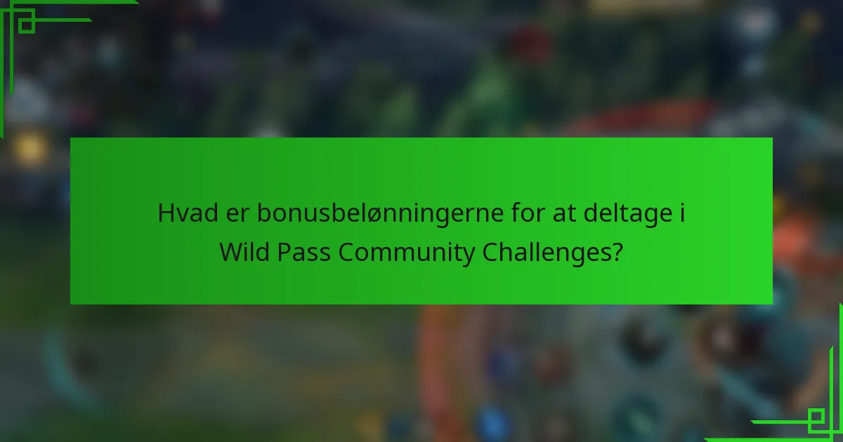 Hvad er bonusbelønningerne for at deltage i Wild Pass Community Challenges?