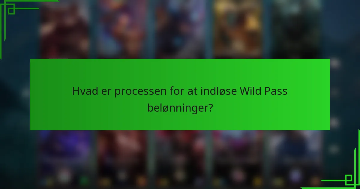 Hvad er processen for at indløse Wild Pass belønninger?