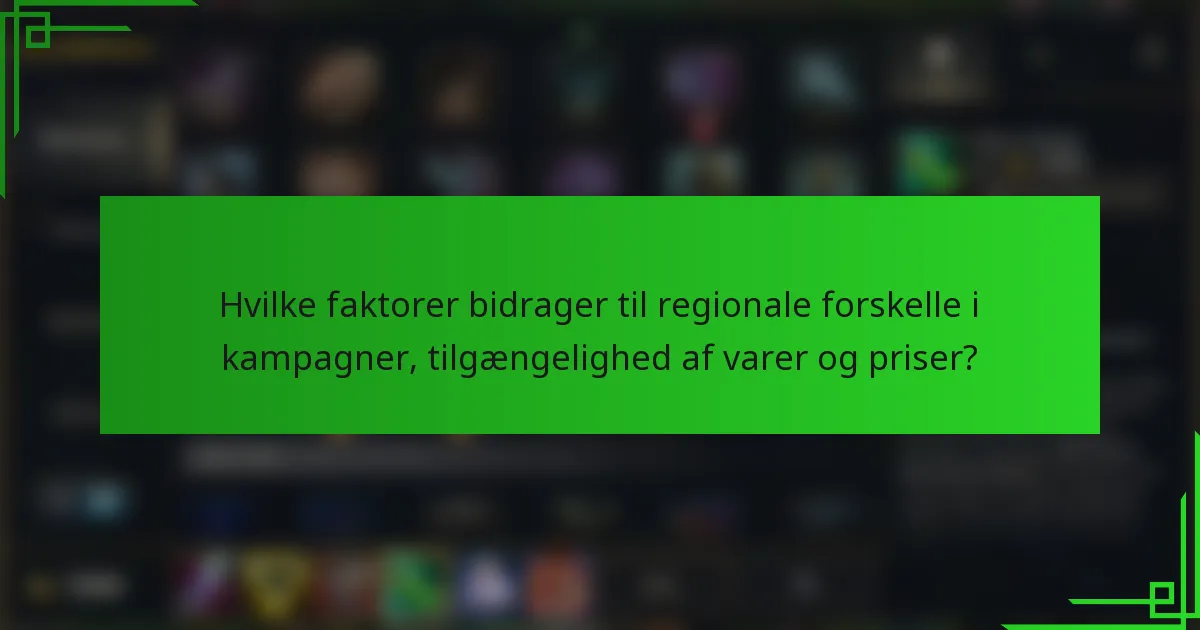 Hvilke faktorer bidrager til regionale forskelle i kampagner, tilgængelighed af varer og priser?