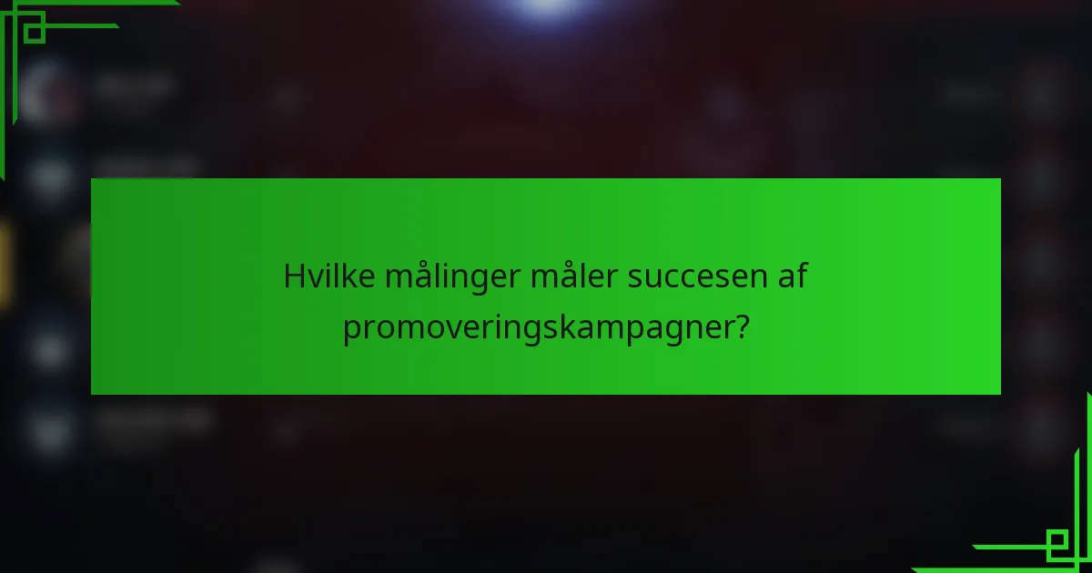 Hvilke målinger måler succesen af promoveringskampagner?