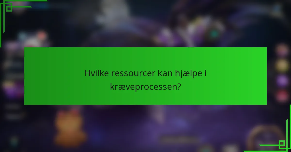 Hvilke ressourcer kan hjælpe i kræveprocessen?