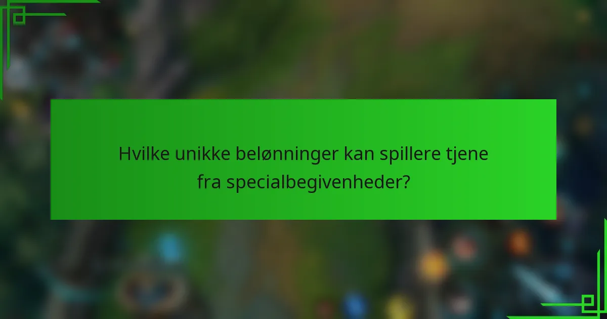 Hvilke unikke belønninger kan spillere tjene fra specialbegivenheder?