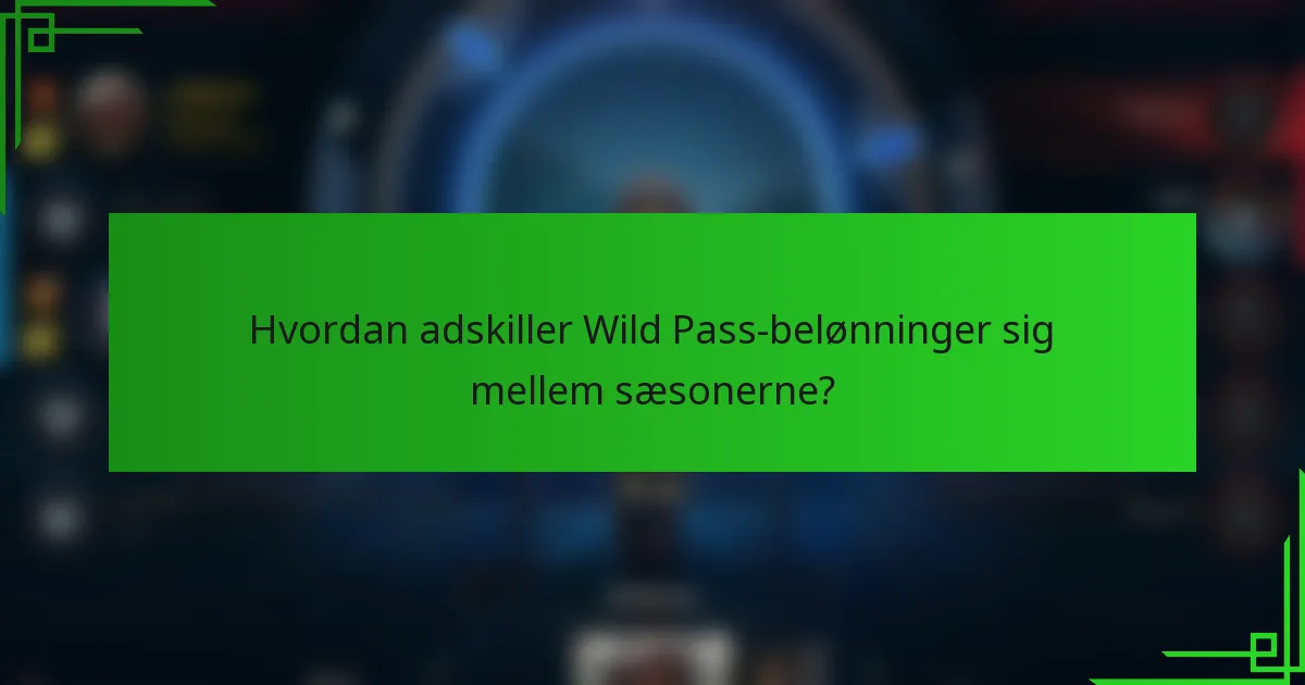 Hvordan adskiller Wild Pass-belønninger sig mellem sæsonerne?