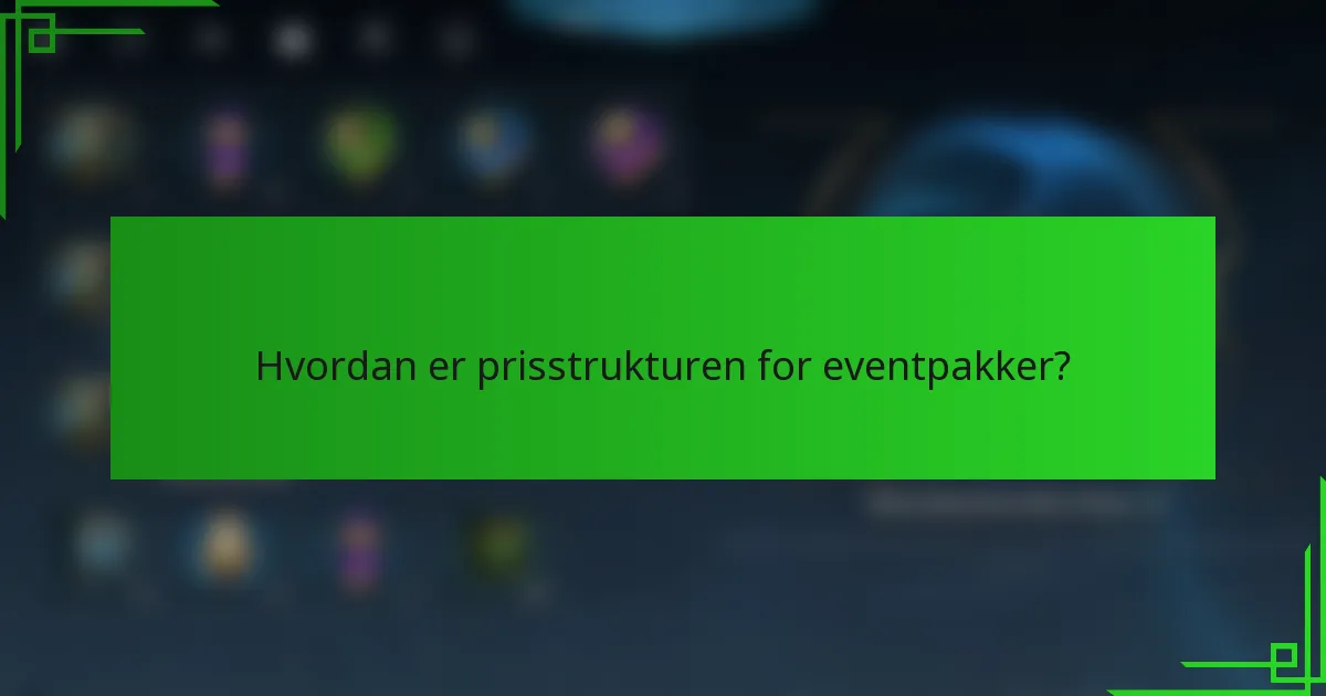 Hvordan er prisstrukturen for eventpakker?