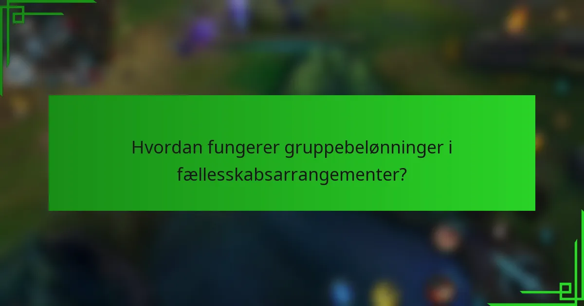 Hvordan fungerer gruppebelønninger i fællesskabsarrangementer?