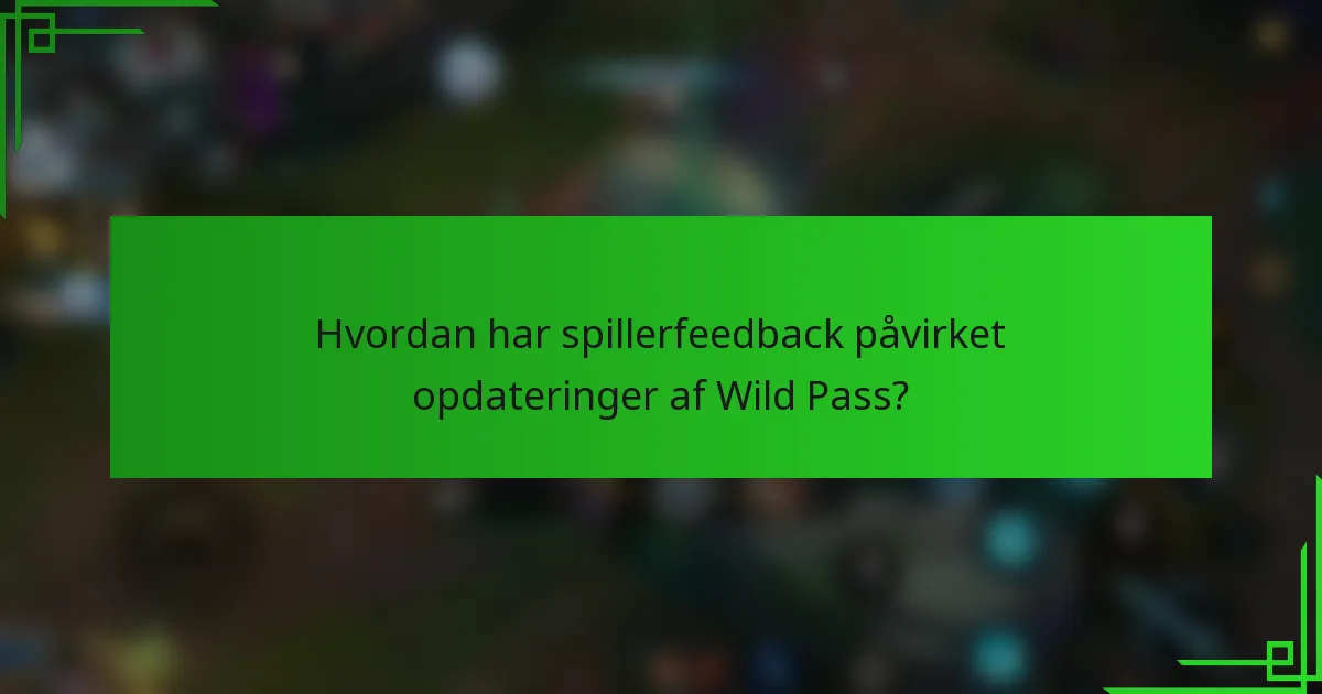 Hvordan har spillerfeedback påvirket opdateringer af Wild Pass?