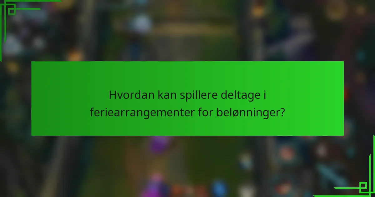 Hvordan kan spillere deltage i feriearrangementer for belønninger?