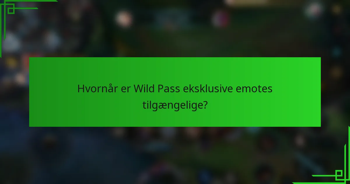 Hvornår er Wild Pass eksklusive emotes tilgængelige?