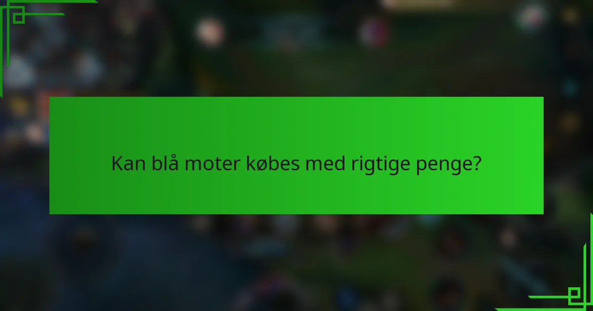 Kan blå moter købes med rigtige penge?